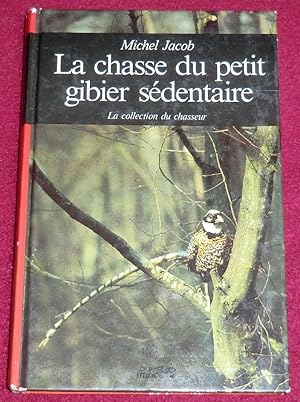 Image du vendeur pour LA CHASSE DU PETIT GIBIER SEDENTAIRE mis en vente par LE BOUQUINISTE