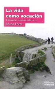 Seller image for LA VIDA COMO VOCACION: Alimentar las races de la fe for sale by KALAMO LIBROS, S.L.