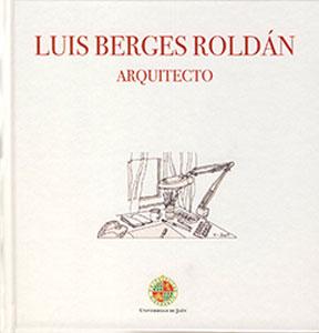 Imagen del vendedor de LUIS BERGES ROLDN: ARQUITECTO a la venta por KALAMO LIBROS, S.L.