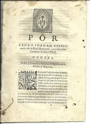 Imagen del vendedor de Por Pedro Jordan Cessionario de la Real Hazienda, cuyo derecho coadjuva el seor Fiscal. Contra Pedro Francisco Salucio, compaa de la Corte y Npoles. a la venta por Librera Antonio Castro