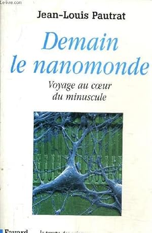 Bild des Verkufers fr DEMAIN LE NANOMONDE VOYAGE AU COEUR DU MINUSCULE. zum Verkauf von Le-Livre