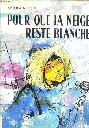 Bild des Verkufers fr POUR QUE LA NEIGE RESTE BLANCHE - EDITION SPECIALE HORS COLLECTION. zum Verkauf von Le-Livre