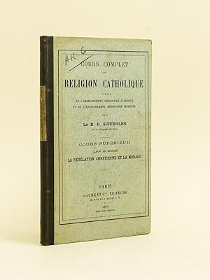 Cours complet de Religion catholique à l'usage de l'enseignement secondaire classique et de l'ens...