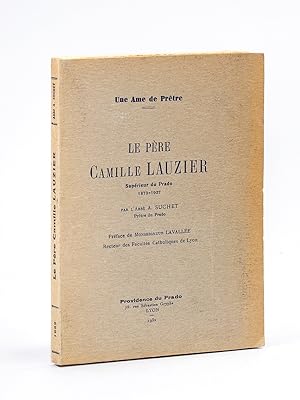 Bild des Verkufers fr Le Pre Camille Lauzier Suprieur du Prado 1873 - 1927 zum Verkauf von Librairie du Cardinal