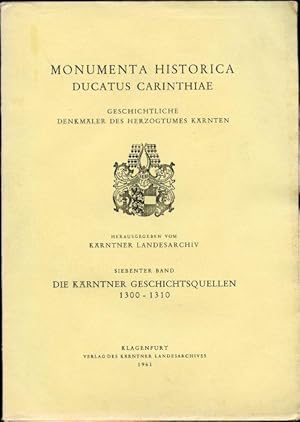 Die Karntner Geschichtsquellen 1300-1310. Siebenter Band. Monumenta Historica Ducatus Carinthiae