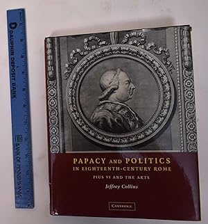 Papacy and Politics in Eighteenth-Century Rome: Pius VI and the Arts
