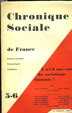 Image du vendeur pour CHRONIQUE SOCIALE DE FRANCE N5-6, 31 JUILLET 1960. Y-A-T-IL UNE CRISE DU SOCIALISME FRANCAIS ? avec ROBERT BUTHEAU, JOSEPH FOLLIET, JEAN LACROIX / REPONSES DE LOUIS ALVERGNAT, DANIEL GUERIN, ETIENNE BORNE, . mis en vente par Le-Livre