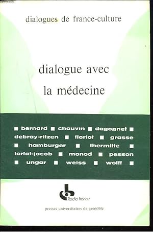 Bild des Verkufers fr DIALOGUES DE FRANCE CULTURE. DIALOGUE AVEC LA MEDECINE. zum Verkauf von Le-Livre
