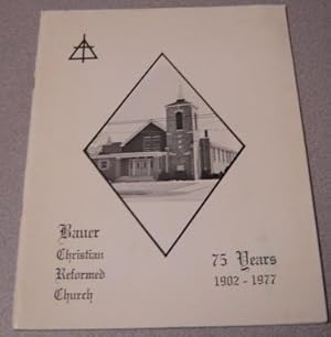 Image du vendeur pour Bauer Christian Reformed Church, 75 Years, 1902-1977 mis en vente par Books of Paradise