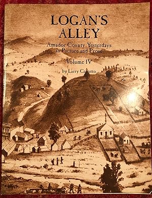 Seller image for Logan's Alley: Amador County Yesterdays In Picture And Prose, Volume IV for sale by Burke's Books