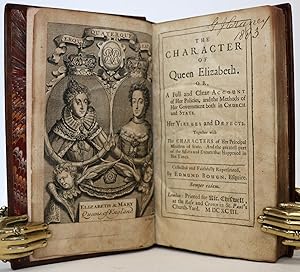 The Character of Queen Elizabeth. Or, a Full and Clear Account of Her Policies, and the Methods o...