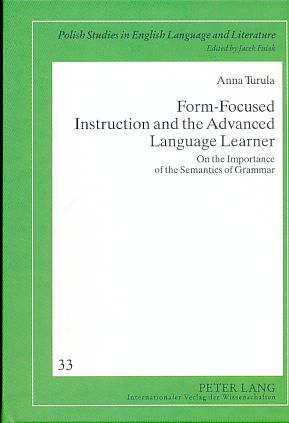 Seller image for Form-Focused Instruction and the Advanced Language Learner. On the Importance of the Semantics of Grammar. Polish Studies in English Language and Literature 33. for sale by Fundus-Online GbR Borkert Schwarz Zerfa
