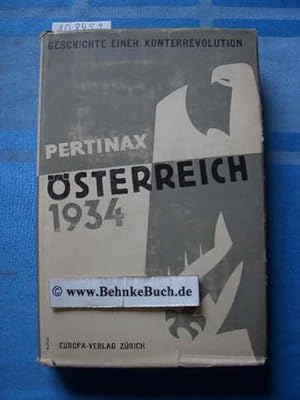 Österreich 1934 : die Geschichte einer Konterrevolution. von Pertinax. [Schutzumschlag: A. R. Büh...
