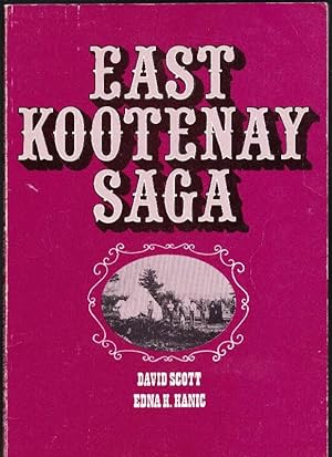 Seller image for East Kootenay Saga for sale by Clausen Books, RMABA