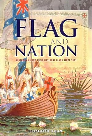 Seller image for FLAG AND NATION: Australians and their National Flags since 1901 for sale by Jean-Louis Boglio Maritime Books