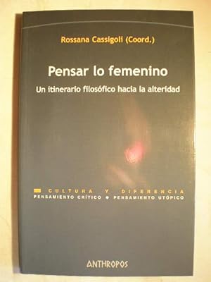 Pensar lo femenino. Un itinerario filosófico hacia la alteridad