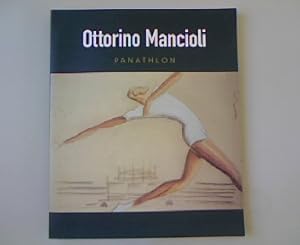 Bild des Verkufers fr Ottorino Mancioli. Panathlon. Musee Olympique Lausanne, 22 gennaio - 13 giugno 2004. zum Verkauf von Antiquariat Bookfarm