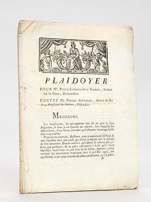 Seller image for Plaidoyer pour Me Pierre-Jacques-Jean Barbot, Avocat en la Cour, Demandeur, contre Me Pierre Augereau, Avocat du Roi au Prsidial de Saintes, Dfendeur. for sale by Librairie du Cardinal