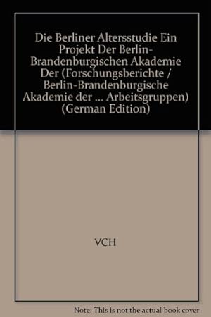 Die Berliner Altersstudie: Ein Projekt der Berlin-Brandenburgischen Akademie der Wissenschaften