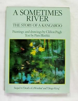 Image du vendeur pour A Sometimes River: The Story of a Kangaroo mis en vente par Adelaide Booksellers