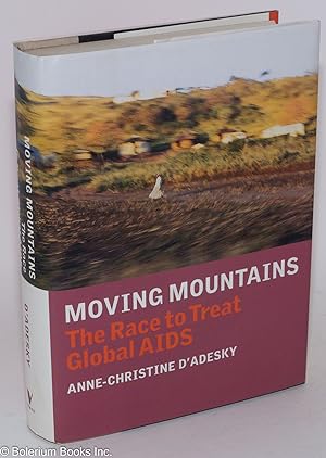 Imagen del vendedor de Moving mountains: the race to treat global AIDS a la venta por Bolerium Books Inc.
