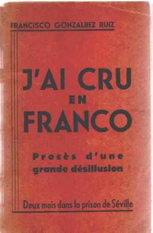 J'ai cru en franco/ proces d'une grande désillusion : deux mois dans la prison de seville