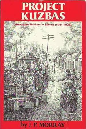 Image du vendeur pour Project Kuzbas: American Workers in Siberia (1921-1926) mis en vente par Fine Print Books (ABA)