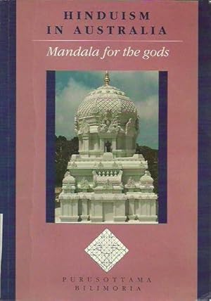 Hinduism in Australia: Mandala for the gods. A story of the coming of Hindus and Hinduism to Aust...