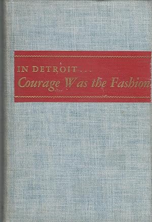 Seller image for Courage Was The Fashion: The Contribution of Women to The Development of Detroit From 1701 to 1951 for sale by Dorley House Books, Inc.