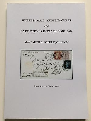 Imagen del vendedor de EXPRESS MAIL, AFTER PACKETS AND LATE FEES IN INDIA BEFORE 1870 a la venta por Chris Barmby MBE. C & A. J. Barmby