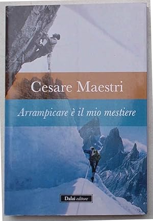 Arrampicare è il mio mestiere.