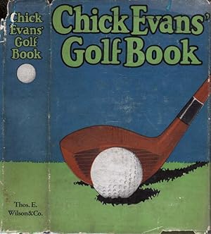 Seller image for Chick Evans' Golf Book: The Story of the Sporting Battles of the Greatest of All Amateur Golfers for sale by Babylon Revisited Rare Books