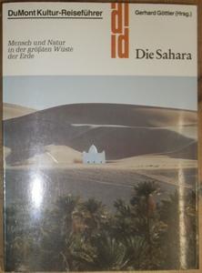 Die Sahara. Mensch und Natur in der größten Wüste der Welt.