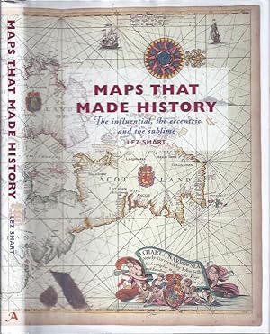 Seller image for Maps That Made History : The Influential, the Eccentric and the Sublime. for sale by The Ridge Books