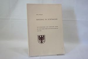 Imagen del vendedor de Bergbau in Dortmund: Die sechziger und siebziger Jahre bis zum Ende ihrer Hochkonjunktur um 1876 a la venta por Antiquariat Wilder - Preise inkl. MwSt.