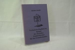 Veränderte Kindheit im Spiegel der aktuellen Kinderliteratur für das Grundschulalter Hausarbeit z...