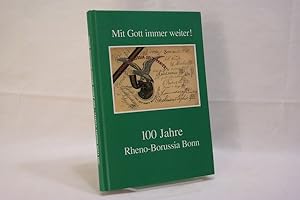 Mit Gott immer weiter! 100 Jahre Rheno-Borussia Bonn Geschichte und Personalien des Katholischen ...
