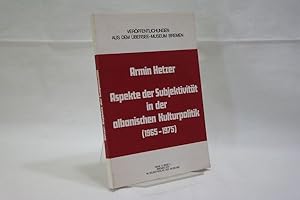 Aspekte der Subjektivität in der albanischen Kulturpolitik : (1965 - 1975) Veröffentlichungen aus...