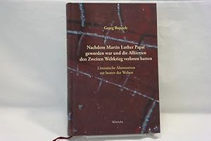 Bild des Verkufers fr Nachdem Martin Luther Papst geworden war und die Alliierten den Zweiten Weltkrieg verloren hatten: Literarische Alternativen zur besten der Welten zum Verkauf von Antiquariat Wilder - Preise inkl. MwSt.