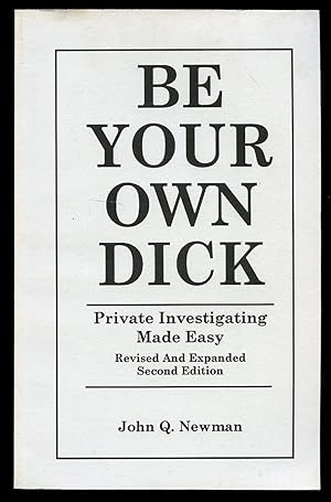 Image du vendeur pour Be Your Own Dick; Private Investigating Made Easy mis en vente par Little Stour Books PBFA Member
