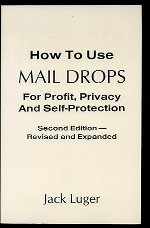 Image du vendeur pour How To Use Mail Drops; For Profit, Privacy and Self Protection mis en vente par Little Stour Books PBFA Member