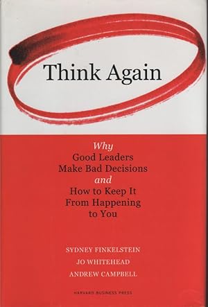 Seller image for Think again. Why good leaders make bad decisions and how to keep it from happening to you for sale by Librera El Crabo