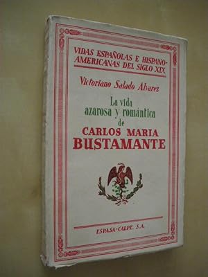 Imagen del vendedor de LA VIDA AZAROSA Y ROMANTICA DE CARLOS MARIA BUSTAMANTE a la venta por LIBRERIA TORMOS