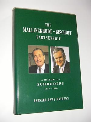 Imagen del vendedor de The Mallinckrodt-Bischoff Partnership. A History of Schroders 1973 - 2000. a la venta por Versandantiquariat Rainer Kocherscheidt