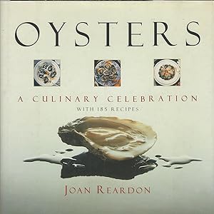 Oysters a Culinary Celebration with 185 Recipes