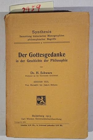 Der Gottesgedanke in Der Geschichte Der Philosophie Erster Teil Von Heraklit Bis Jakob Böhme