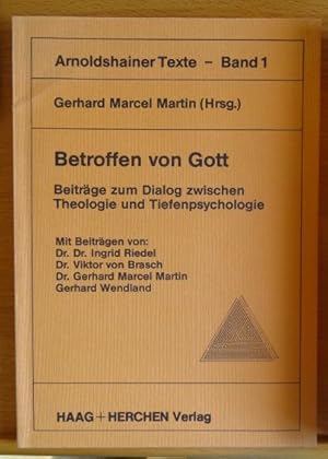 Seller image for Betroffen von Gott : Beitr. zum Dialog zwischen Theologie u. Tiefenpsychologie. Gerhard Marcel Martin (Hrsg.). Mit Beitr. von: Ingrid Riedel ., Arnoldshainer Texte ; Bd. 1 for sale by Antiquariat Blschke