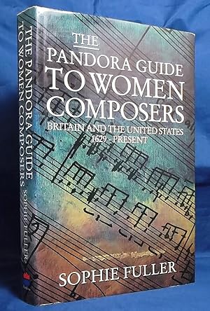 The Pandora Guide to Women Composers: Britain and the United States 1629-Present