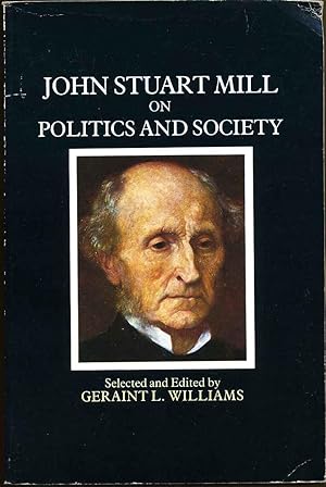 Bild des Verkufers fr John Stuart Mill On Politics and Society. zum Verkauf von Kurt Gippert Bookseller (ABAA)