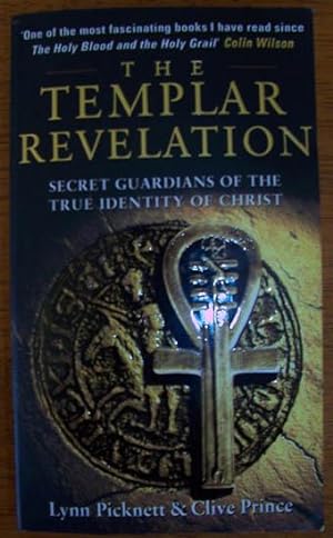 Templar Revelation, The: Secret Guardians of the True Identity of Christ